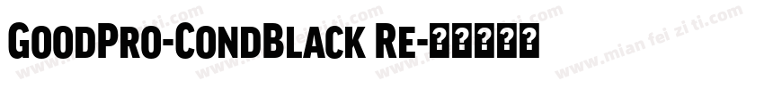 GoodPro-CondBlack Re字体转换